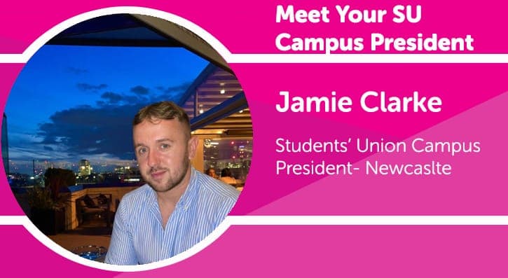 Meet Your SU Campus President- Jamie Clarke- Students' Union Campus President- Newcastle